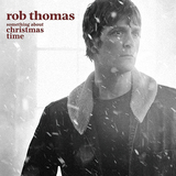 ロブ・トーマス（Rob Thomas）『Something About Christmas Time』初クリスマス作は、無骨な家庭人が優しく聴かせる楽曲集といった雰囲気