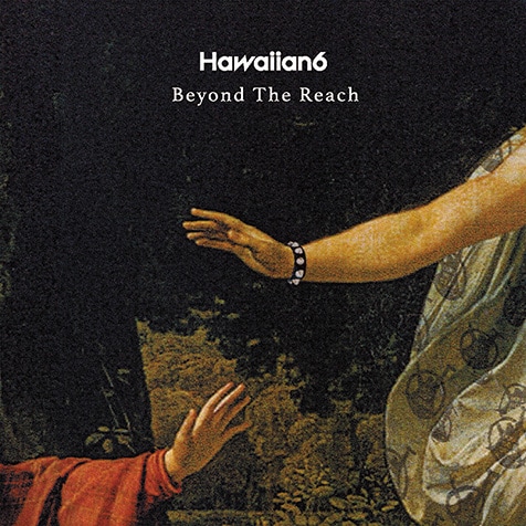 HAWAIIAN6 『Beyond The Reach』 結成20周年5枚目のアルバム