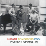  ICPオーケストラ（ICP Orchestra）『Incipient ICP (1966-72)』ソニック・ユースとの共演歴もある即興集団の貴重な初期音源