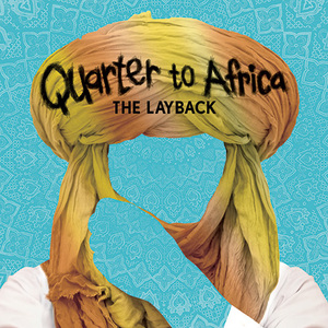 クォーター・トゥ・アフリカ 『The Layback』  アフリカ音楽をミックスした〈アフロ・アラブ〉を自称、イスラエル発バンドの初作
