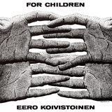 イーロ・コイヴィストイネン（Eero Koivistoinen）『For Children』ジャズプログレロックの1つの完成形を表現　フィンランドのサックス奏者による名盤