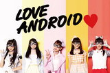 LOVE ANDROID “救世主☆テレパシー”『LOVE♡LOVE』