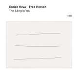 エンリコ・ラヴァ&フレッド・ハーシュ（Enrico Rava & Fred Hersch）『The Song is You』詩人デュオがスタンダードとオリジナルを奏でるECMからの初作