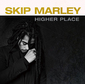 スキップ・マーリー（Skip Marley）『Higher Place』ボブ・マーリーの血を引く若きレゲエ伝承者のアーシーな初EP