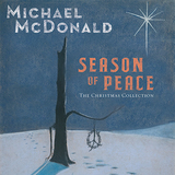 マイケル・マクドナルド 『Season Of Peace: The Christmas Collection』 17年ぶりのオリジナル作の次はクリスマス盤